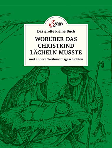 Das große kleine Buch: Worüber das Christkind lächeln musste: und andere Weihnachtsgeschichten von Servus