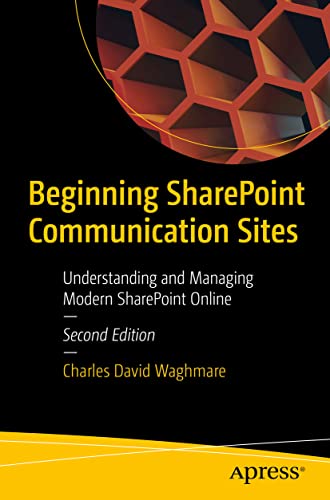 Beginning SharePoint Communication Sites: Understanding and Managing Modern SharePoint Online von Apress