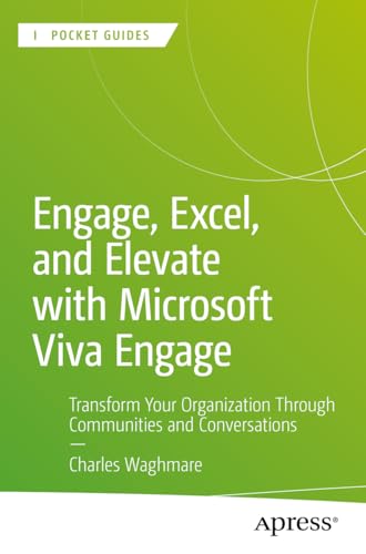 Engage, Excel, and Elevate with Microsoft Viva Engage: Transform Your Organization Through Communities and Conversations (Apress Pocket Guides) von Apress