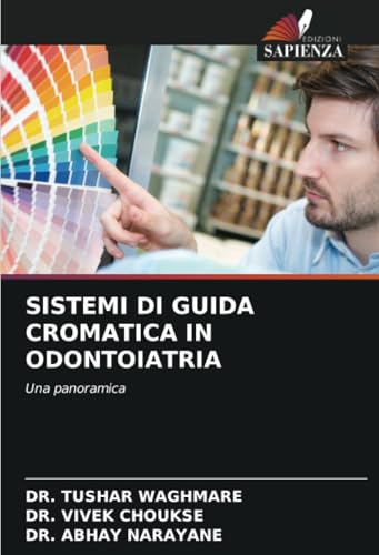 SISTEMI DI GUIDA CROMATICA IN ODONTOIATRIA: Una panoramica von Edizioni Sapienza