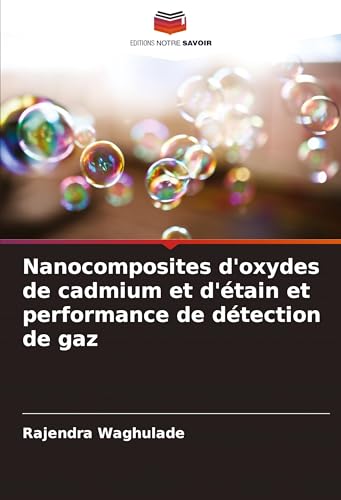 Nanocomposites d'oxydes de cadmium et d'étain et performance de détection de gaz von Editions Notre Savoir