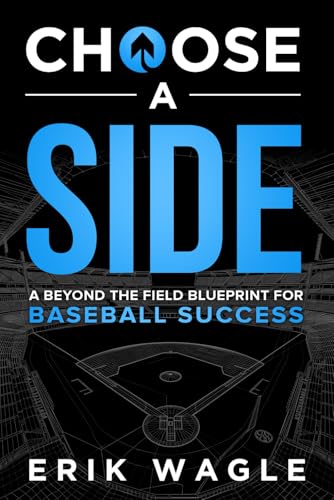 Choose a Side: A Beyond the Field Blueprint for Baseball Success von Game Changer Publishing