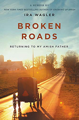 Broken Roads: Returning to My Amish Father von FaithWords