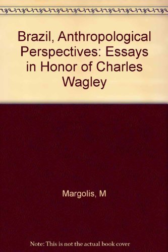 Brazil, Anthropological Perspectives: Essays in Honor of Charles Wagley von Columbia University Press
