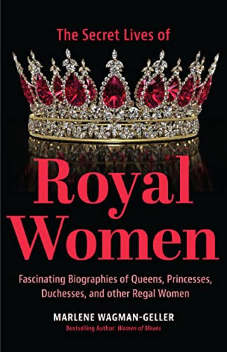 Secret Lives of Royal Women: Fascinating Biographies of Queens, Princesses, Duchesses, and Other Regal Women (Biographies of Royalty) von TMA Press