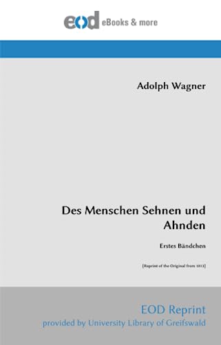 Des Menschen Sehnen und Ahnden: Erstes Bändchen [Reprint of the Original from 1813]