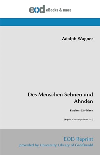 Des Menschen Sehnen und Ahnden: Zweites Bändchen [Reprint of the Original from 1813]