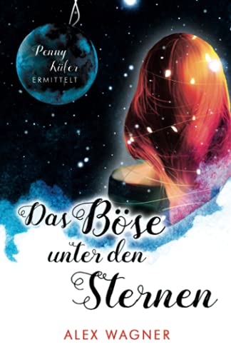 Das Böse unter den Sternen (Penny Küfer ermittelt, Band 9)