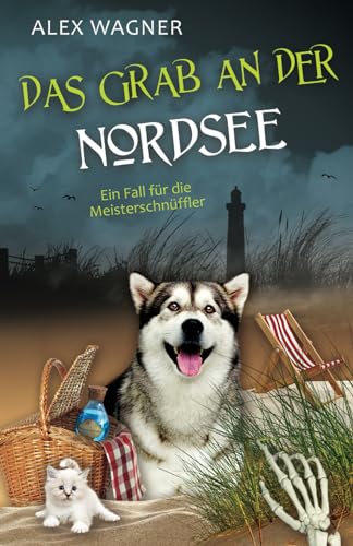 Das Grab an der Nordsee (Ein Fall für die Meisterschnüffler, Band 6) von Independently published