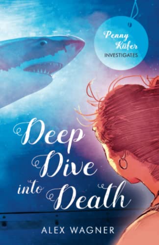 Deep Dive into Death (Penny Küfer Investigates, Band 3)