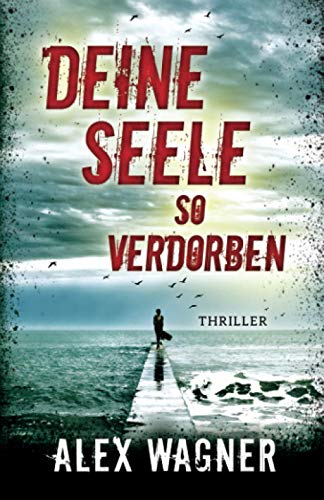 Deine Seele so verdorben: Thriller von Independently published