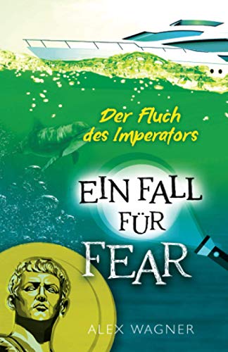 Der Fluch des Imperators: Jugendkrimi (Ein Fall für FEAR, Band 3)