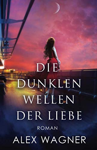 Die dunklen Wellen der Liebe: Roman