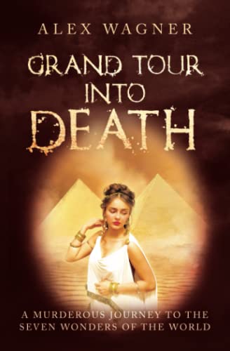 Grand Tour into Death: A murderous journey to the Seven Wonders of the World (Murder in Antiquity, Band 3)
