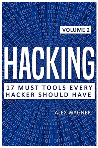 Hacking: 17 Must Tools Every Hacker Should Have Hacking: 17 Must Tools Every Hacker Should Have