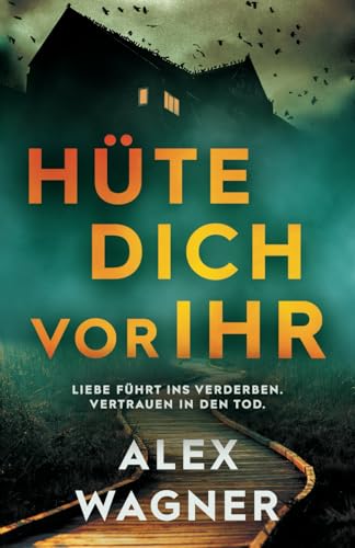 Hüte dich vor ihr: Liebe führt ins Verderben. Vertrauen in den Tod. (Westerholt & Storm Thriller, Band 2)