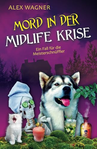 Mord in der Midlife Krise: Kriminalroman (Ein Fall für die Meisterschnüffler, Band 1)