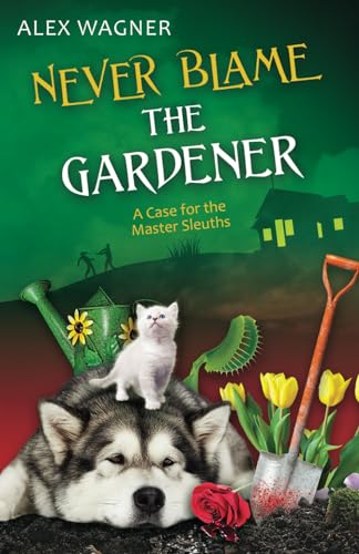 Never Blame the Gardener (A Case for the Master Sleuths, Band 2) von Independently published