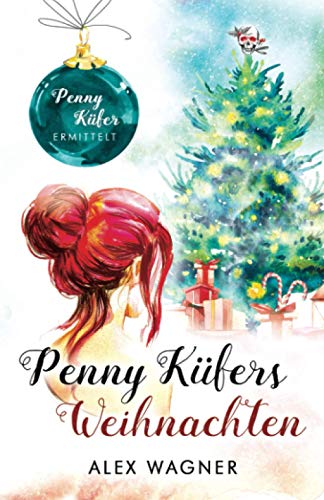 Penny Küfers Weihnachten: Kriminalroman (Penny Küfer ermittelt, Band 7)