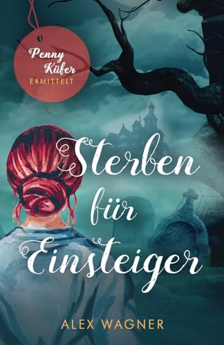 Sterben für Einsteiger (Penny Küfer ermittelt, Band 13)