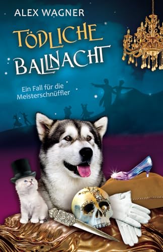Tödliche Ballnacht: Ein tierisch spannender Krimi für alle Hunde- und Katzenfans (Ein Fall für die Meisterschnüffler, Band 8)