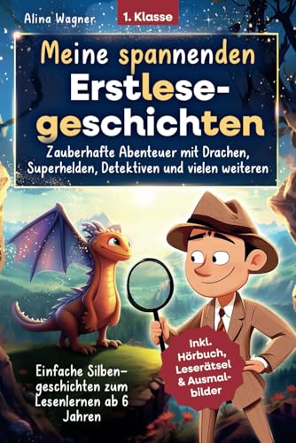 Meine spannenden Erstlesegeschichten – zauberhafte Abenteuer mit Drachen, Superhelden und vielen weiteren: Silbengeschichten zum Lesenlernen ab 6 Jahren | Inkl. Hörbuch, Leserätsel & Ausmalbilder