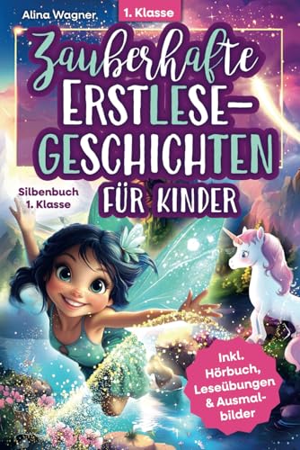 Zauberhafte Erstlesegeschichten für Kinder – Silbenbuch für die 1. Klasse: Einfache Silbengeschichten zum Lesenlernen ab 6 Jahren | Inkl. Hörbuch, spannenden Leseübungen & Ausmalbildern Zauberhafte Erstlesegeschichten für Kinder – Silbenbuch für die 1. Klasse: Einfache Silbengeschichten zum Lesenlernen ab 6 Jahren | Inkl. Hörbuch, spannenden Leseübungen & Ausmalbildern