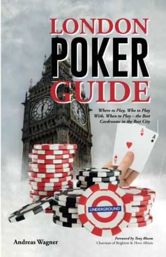 London Poker Guide: Where to Play, Who to Play With, When to Play - the Best Cardrooms in the Best City