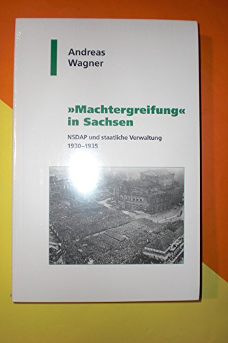 'Machtergreifung' in Sachsen. NSDAP und staatliche Verwaltung 1930-1935 'Machtergreifung' in Sachsen. NSDAP und staatliche Verwaltung 1930-1935