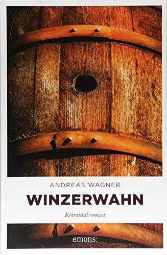 Winzerwahn: Kriminalroman (Kurt-Otto Hattemer) von Emons Verlag