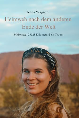Heimweh nach dem anderen Ende der Welt: 9 Monate | 23528 Kilometer | ein Traum