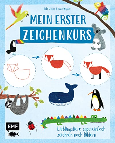 Mein erster Zeichenkurs – Lieblingstiere: Supereinfach zeichnen nach Bildern – Mit Schritt-für-Schritt-Anleitungen