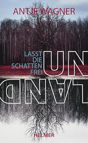 Unland: Lasst die Schatten frei von Ulrike Helmer Verlag