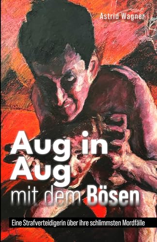 Aug in Aug mit dem Bösen: Eine Strafverteidigerin über ihre schlimmsten Mordfälle