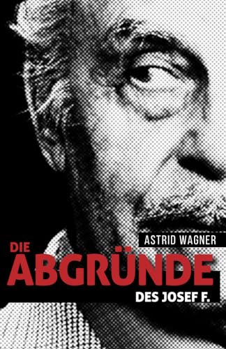 Die Abgründe des Josef F. von Independently published