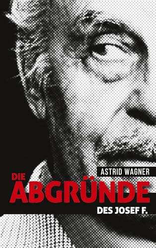 Die Abgründe des Josef F. von Books on Demand