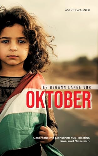 Es begann lange vor Oktober: Gespräche mit Menschen aus Palästina, Israel und Österreich von BoD – Books on Demand