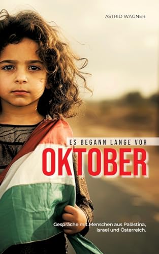 Es begann lange vor Oktober: Gespräche mit Menschen aus Palästina, Israel und Österreich von BoD – Books on Demand