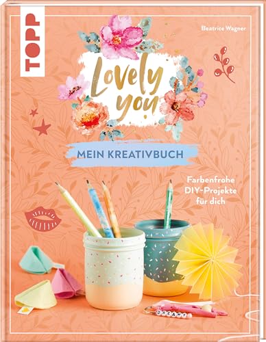 Lovely You – Mein Kreativbuch: Farbenfrohe DIY-Projekte für dich von Frech