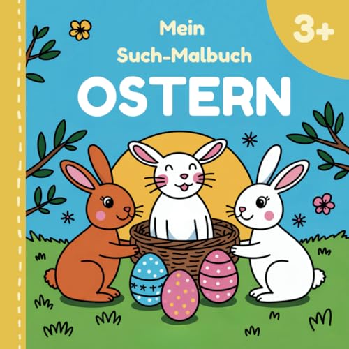 Mein Such-Malbuch - Ostern ab 3 Jahren: 50 süße Motive zum Ausmalen und Entdecken | Förderung von Konzentration, Feinmotorik und Wahrnehmung von Independently published