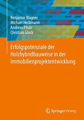 Erfolgspotenziale der Holzhybridbauweise in der Immobilienprojektentwicklung von Springer