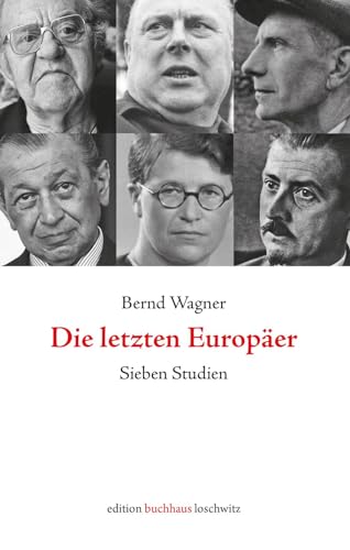 Die letzten Europäer: Sieben Studien von Edition BuchHaus Loschwitz