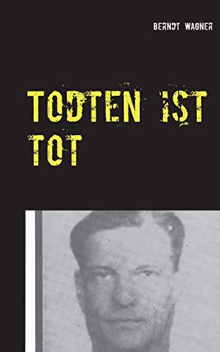 Todten ist tot: Kriminalroman nach einem authentischen Fall des Jahres 1946 von TWENTYSIX
