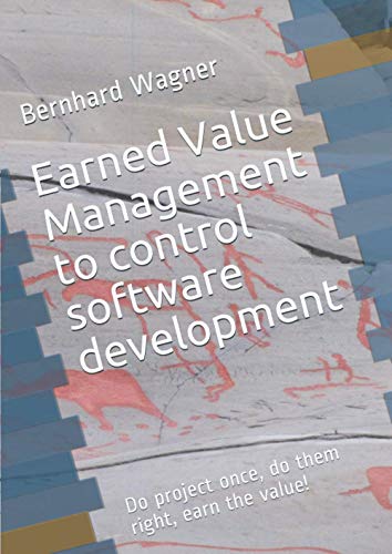 Earned Value Management (EVM) to control software development von Independently published