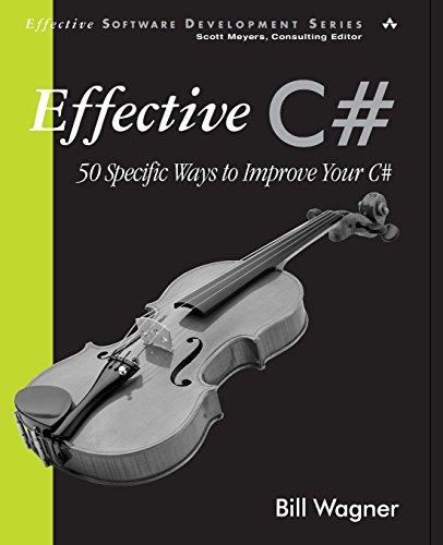 Effective C#: 50 Specific Ways to Improve Your C# (Effective Software Development)