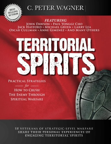 Territorial Spirits: Practical Strategies for How to Crush the Enemy Through Spiritual Warfare von Destiny Image Publishers