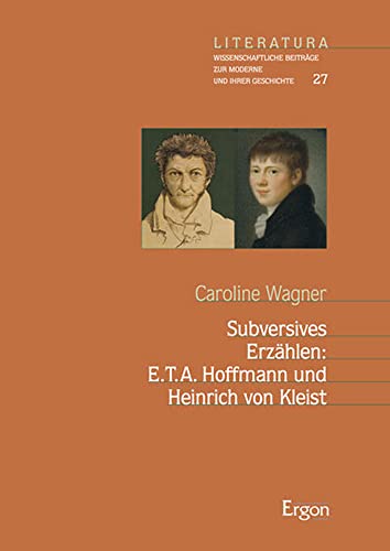 Subversives Erzählen: E.T.A. Hoffmann und Heinrich von Kleist (Literatura) von Ergon Verlag