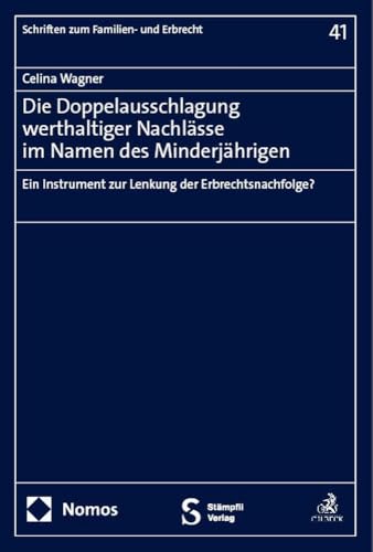 Die Doppelausschlagung werthaltiger Nachlässe im Namen des Minderjährigen: Ein Instrument zur Lenkung der Erbrechtsnachfolge? (Schriften zum Familien- und Erbrecht) von Nomos