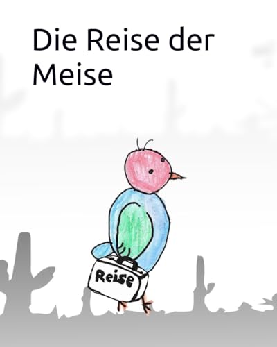 Die Reise der Meise: Logische selbstlaute "ei" von Independently Published