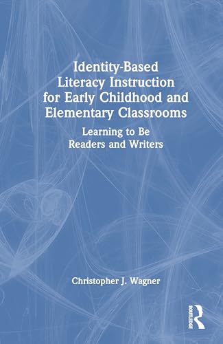 Identity-Based Literacy Instruction for Early Childhood and Elementary Classrooms: Learning to Be Readers and Writers von Routledge